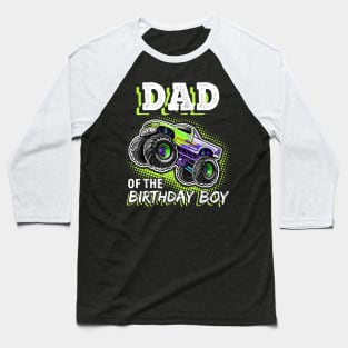 Dad Of The Birthday Boy Monster Truck Birthday Novelty Baseball T-Shirt